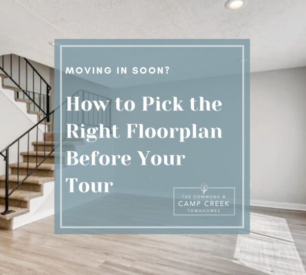 Moving In Soon? How to Pick the Right Floorplan Before Your Tour